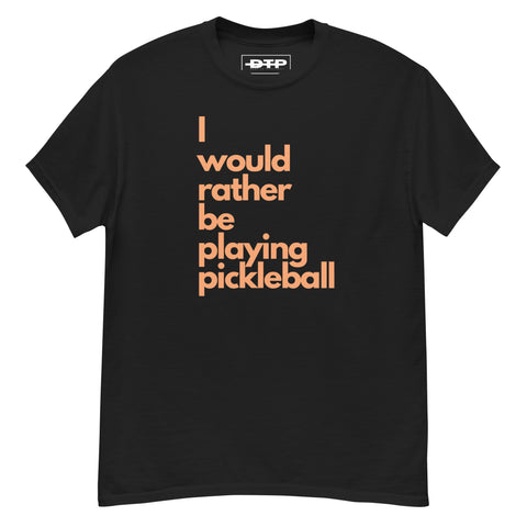 I Would Rather Be Playing Pickleball Men's Classic Tee