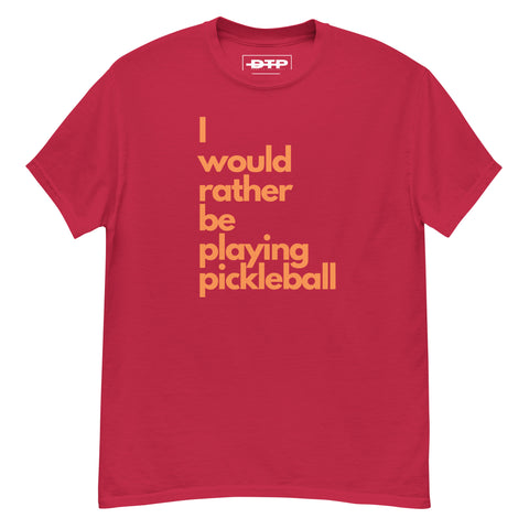 I Would Rather Be Playing Pickleball Men's Classic Tee