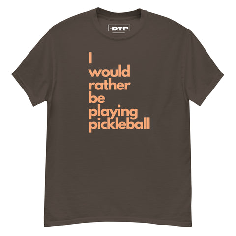 I Would Rather Be Playing Pickleball Men's Classic Tee