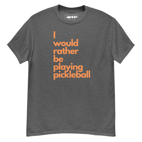 I Would Rather Be Playing Pickleball Men's Classic Tee