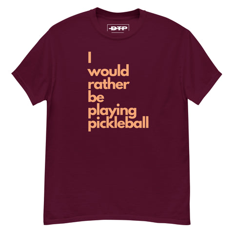I Would Rather Be Playing Pickleball Men's Classic Tee