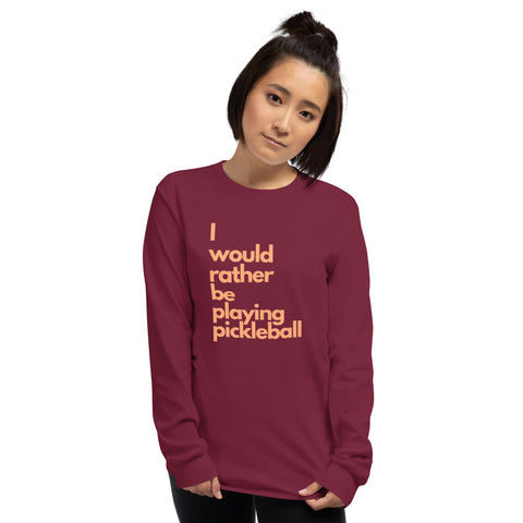 I Would Rather Be Playing Pickleball Men’s Long Sleeve Shirt