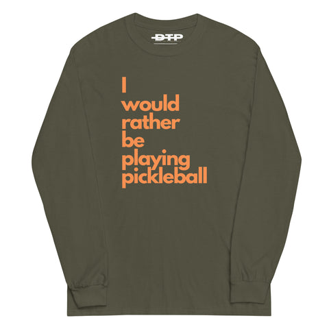 I Would Rather Be Playing Pickleball Men’s Long Sleeve Shirt