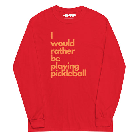 I Would Rather Be Playing Pickleball Men’s Long Sleeve Shirt