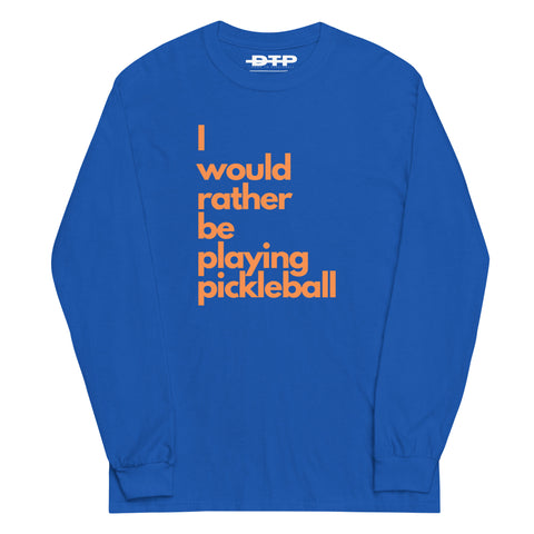 I Would Rather Be Playing Pickleball Men’s Long Sleeve Shirt