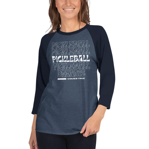 Pickleball Dreams Come True 3/4 sleeve raglan shirt