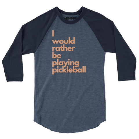 I Would Rather Be Playing Pickleball 3/4 sleeve raglan shirt