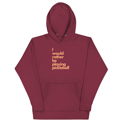 I Would Rather Be Playing Pickleball Unisex Hoodie