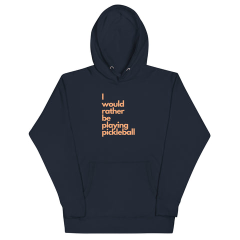 I Would Rather Be Playing Pickleball Unisex Hoodie