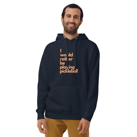 I Would Rather Be Playing Pickleball Unisex Hoodie