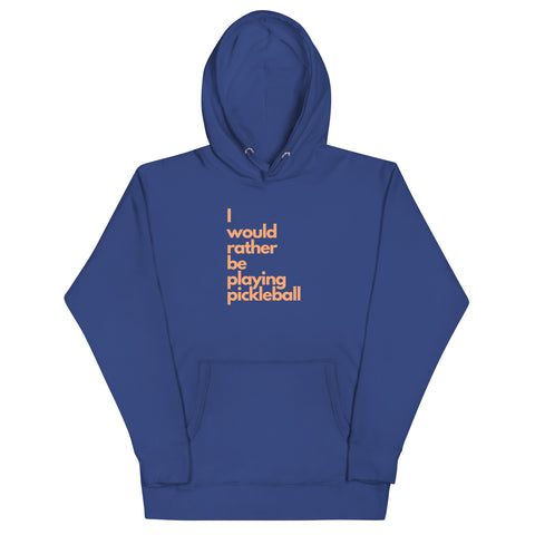 I Would Rather Be Playing Pickleball Unisex Hoodie