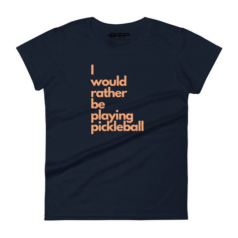 I Would Rather Be Playing Pickleball Women's short Sleeve T-Shirt
