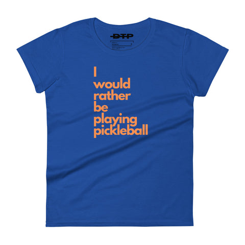 I Would Rather Be Playing Pickleball Women's short Sleeve T-Shirt