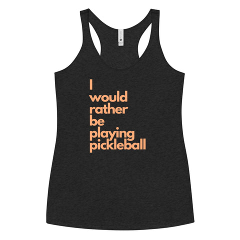 I Would Rather Be Playing Pickleball Women's Racerback Tank Top